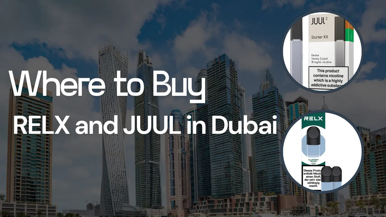 Where to Buy RELX and JUUL in Dubai, UAE